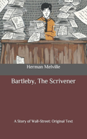 Bartleby, The Scrivener: A Story of Wall-Street: Original Text