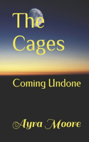 Cages: Coming Undone