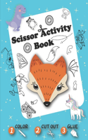 Scissor Activity Book - Color Cut Out Glue: Coloring, Cutting and Pasting +50 Fun Animals, Dinosaurs, Unicorns, Vehicles, ... - Cut and Paste Practice book for Kids - Pre k Cutting Workbook fo