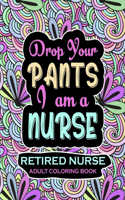 Retired Nurse Adult Coloring Book: Funny Retirement Gag Gift for Retired Nurse Practitioner For Men and Women [Humorous and Fun Thank you Birthday and Appreciation Present for Grandma