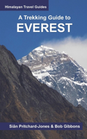 Trekking Guide to Everest: Everest Base Camp, Gokyo Lakes, Thame Valley, Three High Passes, Classic Everest, Arun Valley