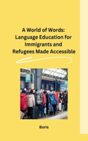 World of Words: Language Education for Immigrants and Refugees Made Accessible