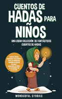 Cuentos de hadas para niños Una gran colección de fantásticos cuentos de hadas. (Vol. 4): Cuentos únicos, divertidos y relajantes antes de dormir que transmiten muchos valores y hacen que los niños se apasionen por la lectura.