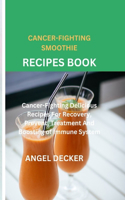 Cancer-Fighting Smoothie Recipes Book