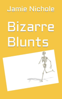 Bizarre Blunts