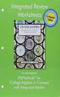 Mylab Math with Pearson Etext Plus Worksheets for College Algebra in Context with Integrated Review -- Access Card Package