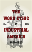 Work Ethic in Industrial America 1850-1920