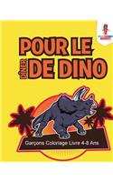 Pour le Dîner de Dino: Garçons Coloriage Livre 4-8 Ans