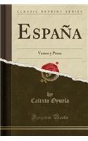 EspaÃ±a: Versos Y Prosa (Classic Reprint): Versos Y Prosa (Classic Reprint)