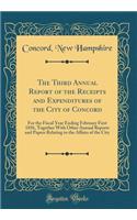 The Third Annual Report of the Receipts and Expenditures of the City of Concord: For the Fiscal Year Ending February First 1856, Together With Other Annual Reports and Papers Relating to the Affairs of the City (Classic Reprint)