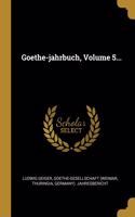 Goethe-jahrbuch, Volume 5...