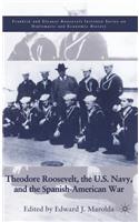 Theodore Roosevelt, the U.S. Navy, and the Spanish-American War