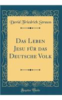 Das Leben Jesu Fï¿½r Das Deutsche Volk (Classic Reprint)