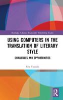 Using Computers in the Translation of Literary Style: Challenges and Opportunities