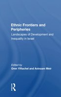 Ethnic Frontiers and Peripheries: Landscapes Of Development And Inequality In Israel