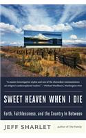 Sweet Heaven When I Die: Faith, Faithlessness, and the Country in Between