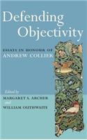 Defending Objectivity: Essays in Honour of Andrew Collier(Routledge Studies in Critical Realism)