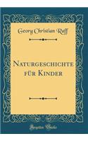 Naturgeschichte Fï¿½r Kinder (Classic Reprint)