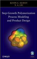 Step-Growth Polymerization Process Modeling and Product Design [With CDROM]