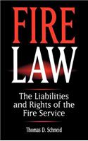 Fire Law: The Liabilities and Rights of the Fire Service