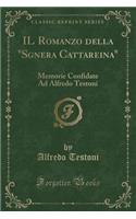 Il Romanzo Della "sgnera Cattareina": Memorie Confidate Ad Alfredo Testoni (Classic Reprint)