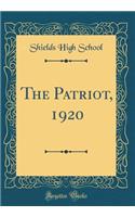 The Patriot, 1920 (Classic Reprint)