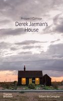 Prospect Cottage: Derek Jarman's House: Derek Jarman's House