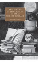 Poetics of Melancholy in Early Modern England