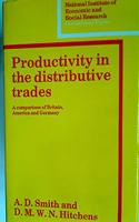 Productivity in the Distributive Trades: A Comparison of Britain, America and Germany (National Institute of Economic and Social Research Occasional Papers)