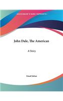 John Dale, The American