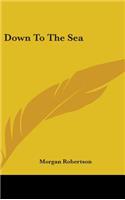 Down To The Sea
