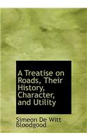 A Treatise on Roads, Their History, Character, and Utility