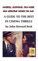 Mystery, Suspense, Film Noir and Detective Movies on DVD: A Guide to the Best in Cinema Thrills