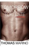 Tomorrow May Be Too Late