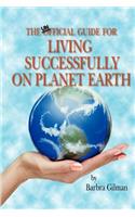 The Unofficial Guide for Living Successfully on Planet Earth