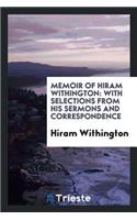 Memoir of Hiram Withington: With Selections from His Sermons and Correspondence