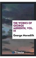 The Works of George Meredith, Vol. IX