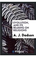 Evolution, and Its Bearing on Religions