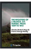 The Registers of Lyblinch, Co. Dorset, From 1559 to 1812