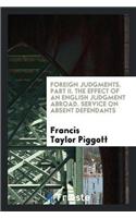 Foreign Judgments. Part II. the Effect of an English Judgment Abroad. Service on Absent Defendants