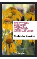 Twenty Years Among the Mexicans: A Narrative of Missionary Labor