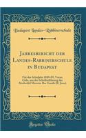 Jahresbericht Der Landes-Rabbinerschule in Budapest: FÃ¼r Das Schuljahr 1888-89; Voran Geht, Aus Der SchrifterklÃ¤rung Des AbulwalÃ®d MerwÃ¢n Ibn GanÃ¢h (R. Jona) (Classic Reprint): FÃ¼r Das Schuljahr 1888-89; Voran Geht, Aus Der SchrifterklÃ¤rung Des AbulwalÃ®d MerwÃ¢n Ibn GanÃ¢h (R. Jona) (Classic Reprint)