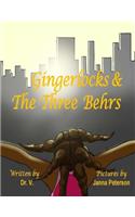 Gingerlocks and the Three Behrs