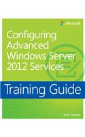 Training Guide Configuring Windows Server 2012 Advanced Services (MCSA)