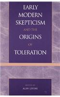 Early Modern Skepticism and the Origins of Toleration