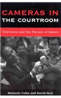 Cameras in the Courtroom: Television and the Pursuit of Justice