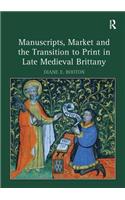 Manuscripts, Market and the Transition to Print in Late Medieval Brittany