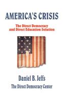 America's Crisis: The Direct Democracy and Direct Education Solution