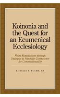Koinonia and the Quest for an Ecumenical Ecclesiology: From Foundations Through Dialogue to Symbolic Competence for Communionality