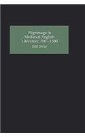 Pilgrimage in Medieval English Literature, 700-1500